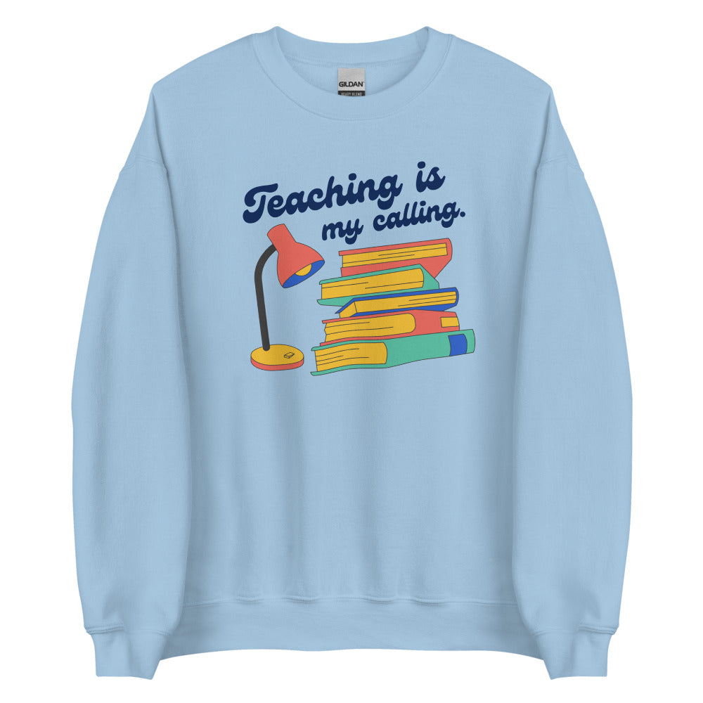 Teaching is My Calling by Legend Unisex Sweatshirt