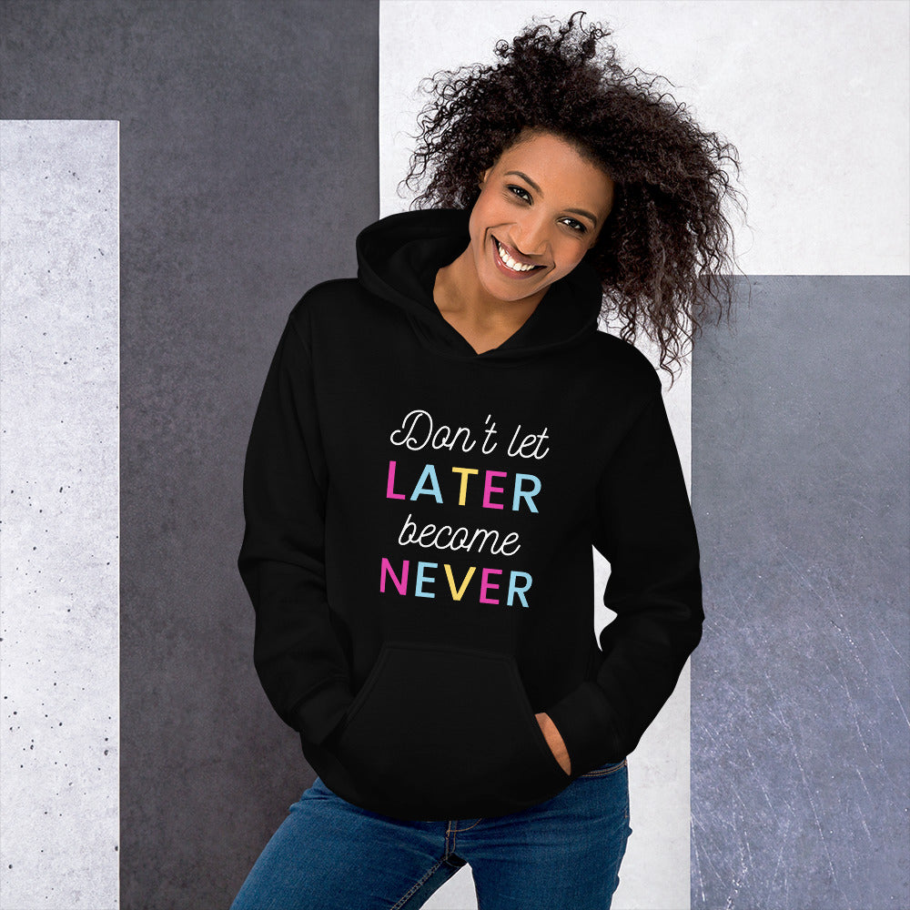 LATER BECOME NEVER Unisex Hoodie
