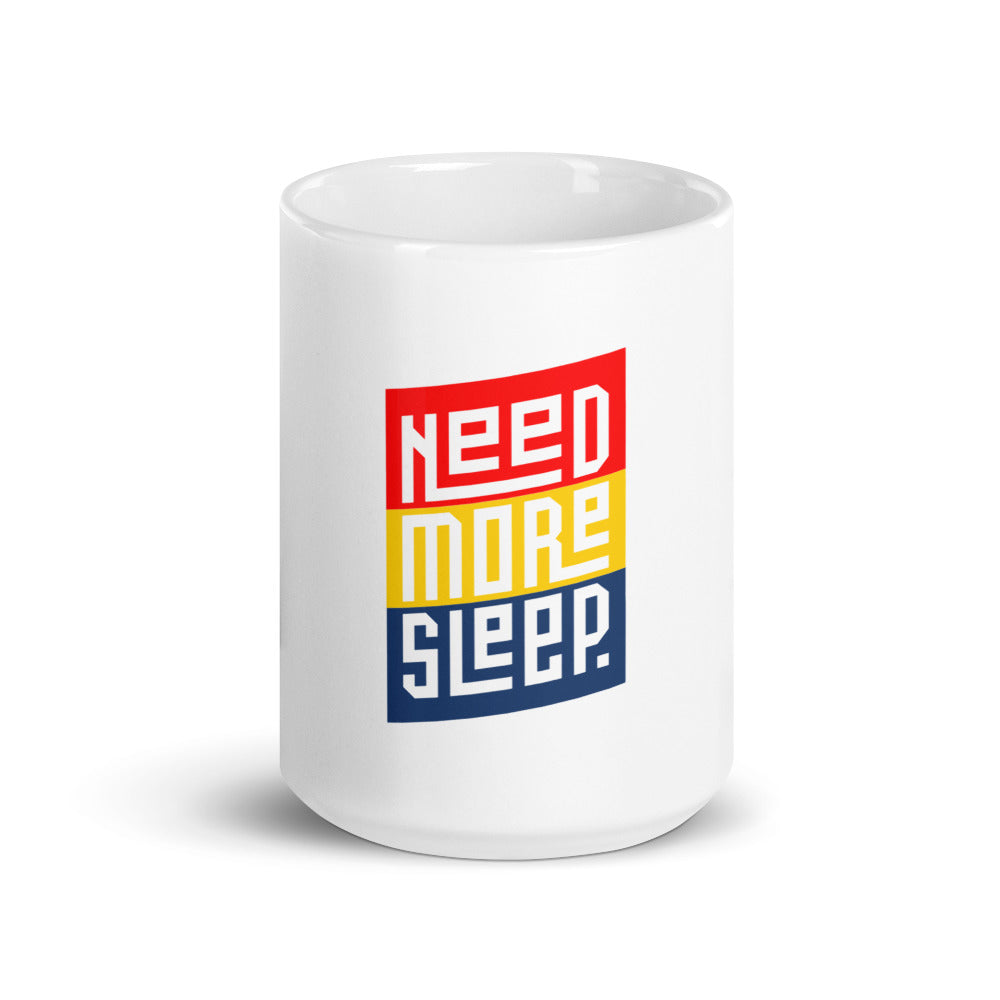 Need More Sleep White glossy mug